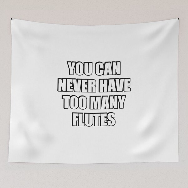 Item preview, You can never have too many flutes designed and sold by Inspirationmotivation.