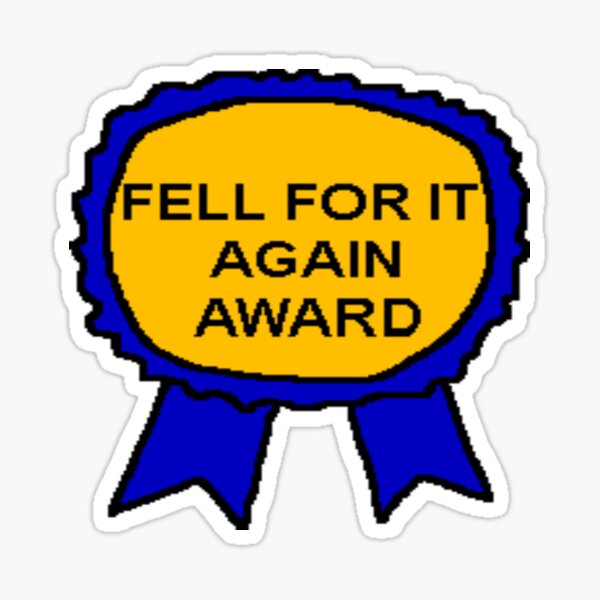 Item preview, Fell for it again award designed and sold by badmoustache.
