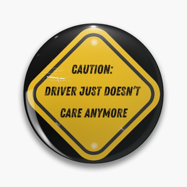 Item preview, Caution Driver Just Doesn't Care Anymore designed and sold by 71Lion.