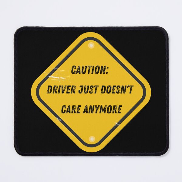 Item preview, Caution Driver Just Doesn't Care Anymore designed and sold by 71Lion.