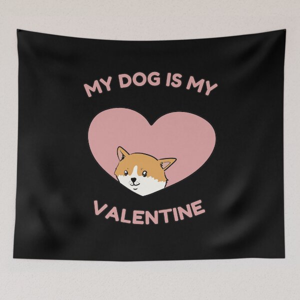 Item preview, MY DOG IS MY VALENTINE designed and sold by HugSomeNettles.
