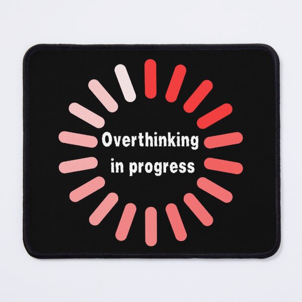 Item preview, Overthinking in Progress designed and sold by MAdHouseArtist.