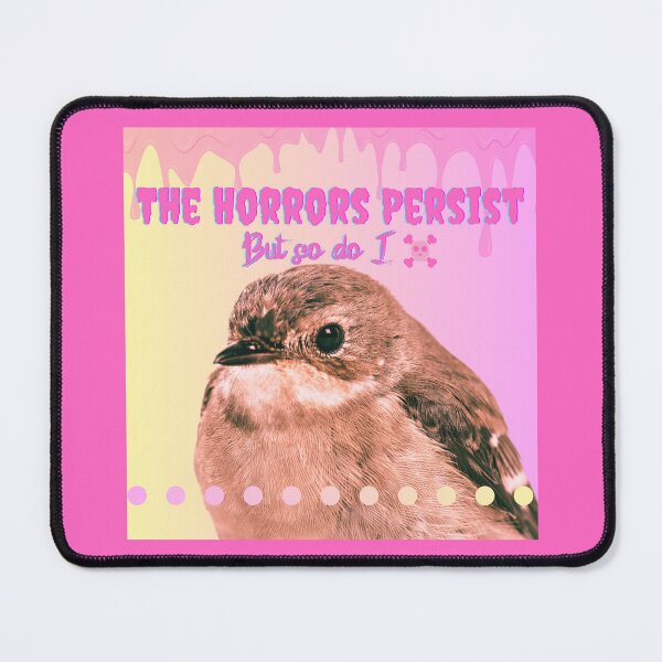 Item preview, The Horrors Persist, But So Do I Bird designed and sold by chaoticwhims.