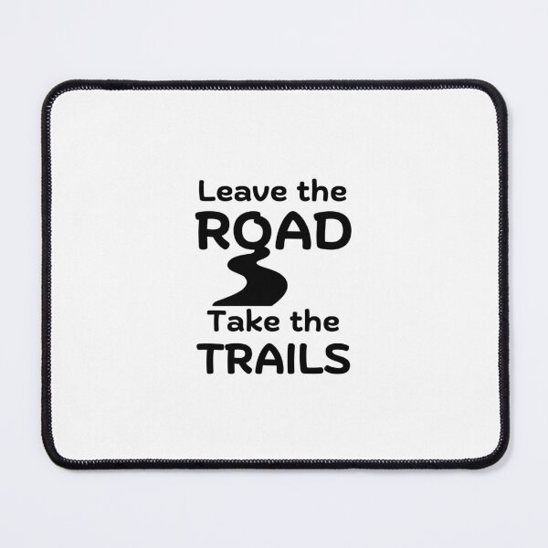 Item preview, Leave The Road Take The Trails designed and sold by Be-Adventurous.