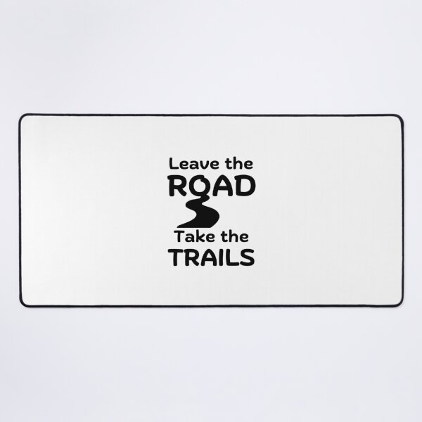 Item preview, Leave The Road Take The Trails designed and sold by Be-Adventurous.
