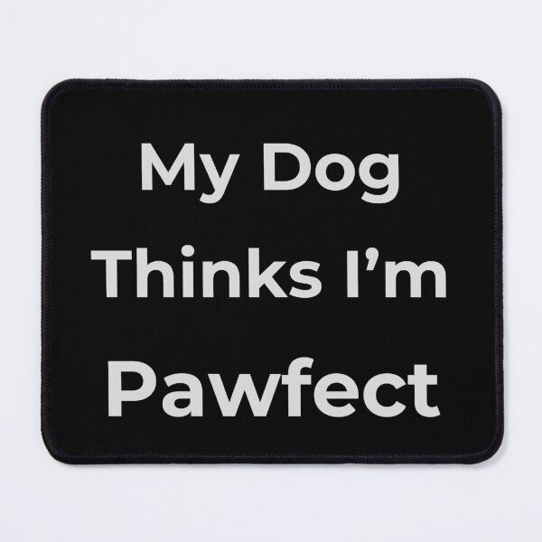 Item preview, My dog thinks I'm Pawfect Dog Lover Gitft designed and sold by Golden-Heaven.