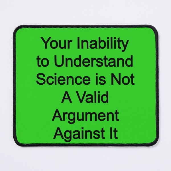 Item preview, Your Inability to Understand Science is not a valid argument designed and sold by FerrariKing.