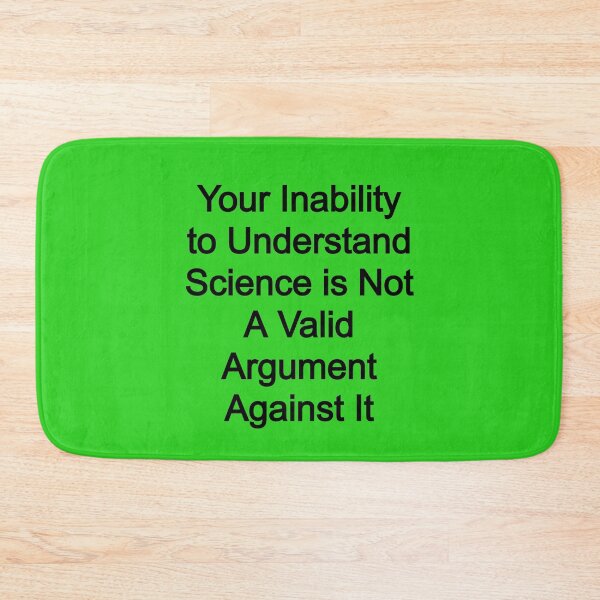 Item preview, Your Inability to Understand Science is not a valid argument designed and sold by FerrariKing.