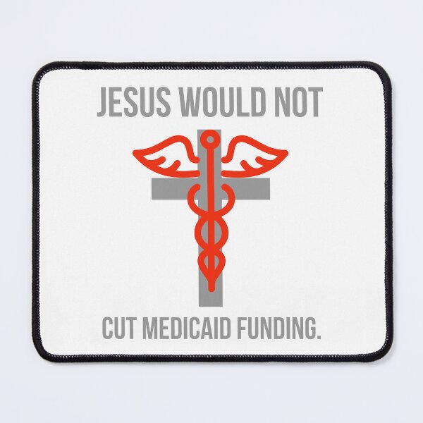 Item preview, Jesus would not cut Medicaid funding. designed and sold by Rachel the Artist .