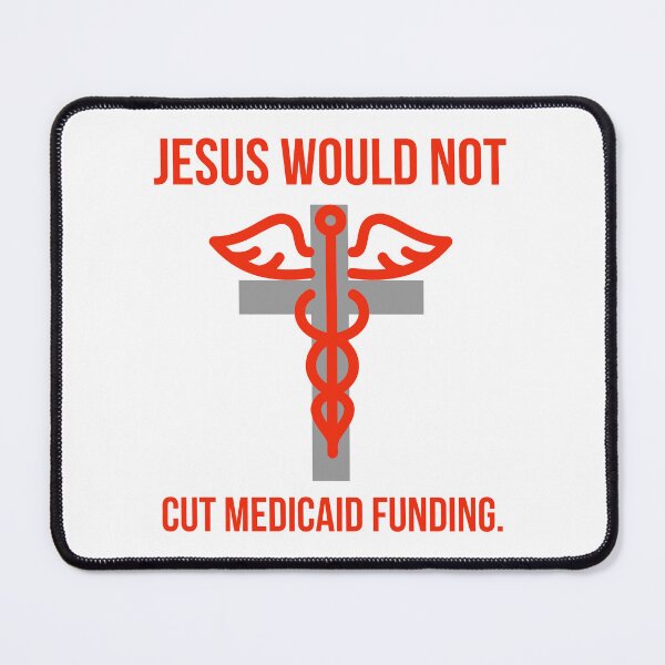 Item preview, Jesus would not cut Medicaid funding.  designed and sold by Rachel the Artist .