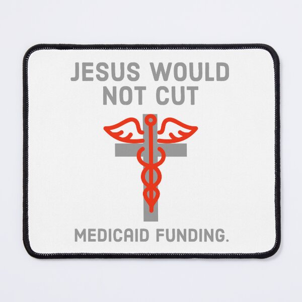 Item preview, Jesus would not cut Medicaid funding. designed and sold by Rachel the Artist .
