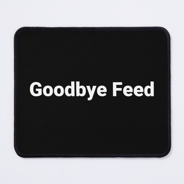 Item preview, Goodbye Feed designed and sold by Text-based T-Shirts and Gifts.