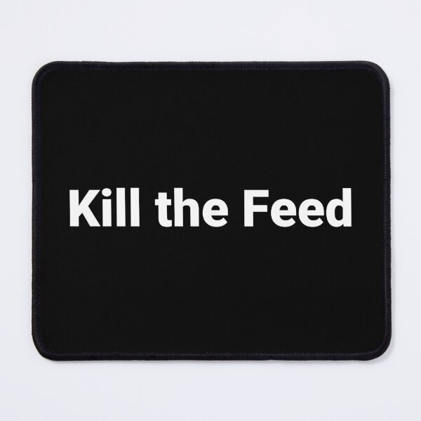 Item preview, Kill the Feed designed and sold by Text-based T-Shirts and Gifts.