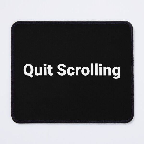 Item preview, Quit Scrolling designed and sold by Text-based T-Shirts and Gifts.