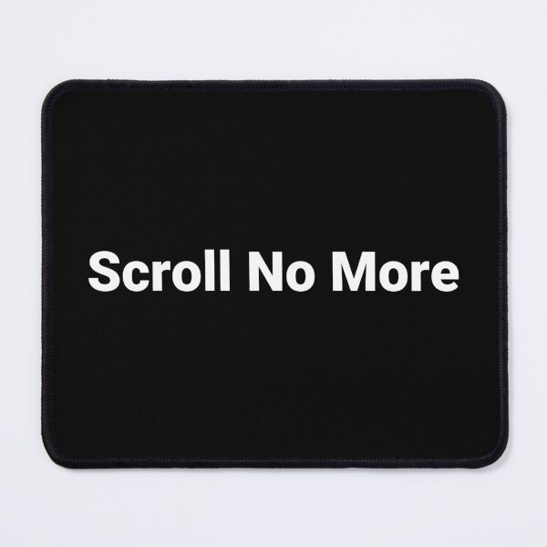 Item preview, Scroll No More designed and sold by Text-based T-Shirts and Gifts.