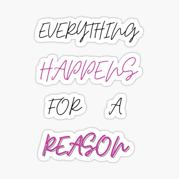 everything happens for a reason Sticker
