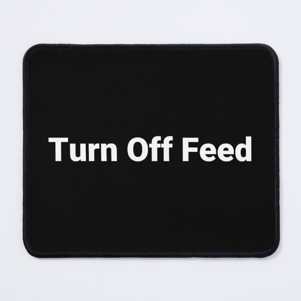 Item preview, Turn Off Feed designed and sold by Text-based T-Shirts and Gifts.