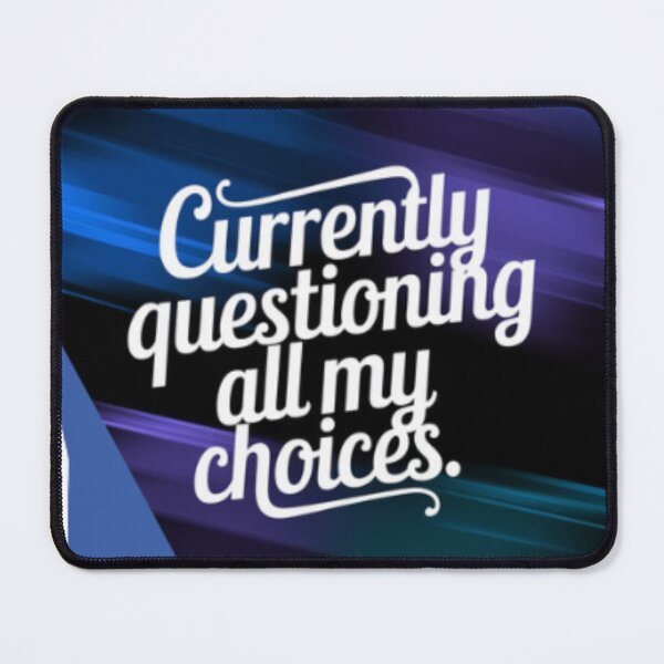 Item preview, Currently Questioning All My Choices Life Humor Fun Quote designed and sold by JenBoyte.