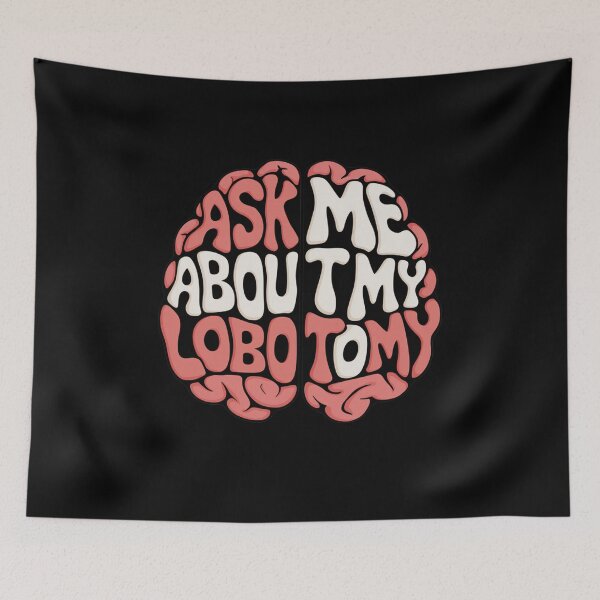 Item preview, Ask Me About My Lobotomy designed and sold by Peter Stawicki.