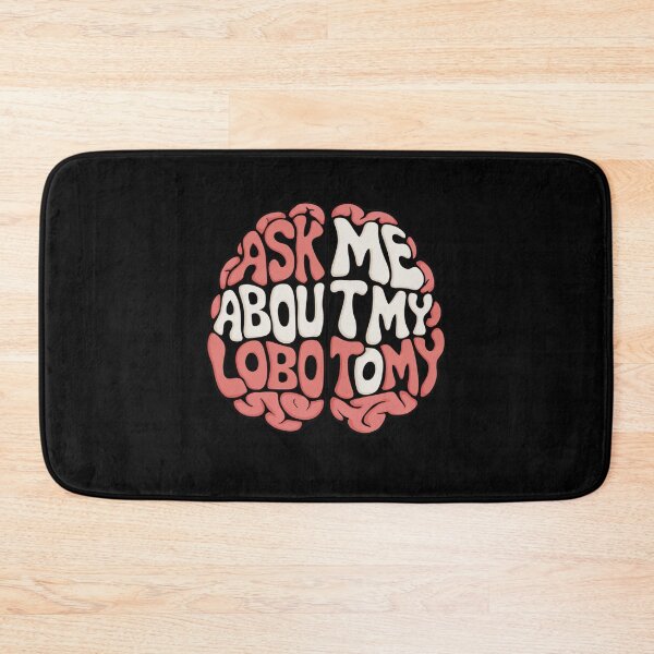 Item preview, Ask Me About My Lobotomy designed and sold by Peter Stawicki.
