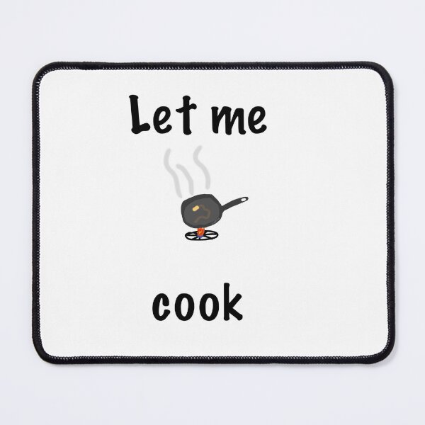 Item preview, let me cook designed and sold by coolshopforyou.