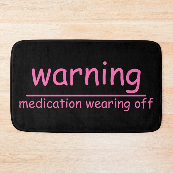Item preview, warning medication wearing off designed and sold by Relics Of The Day.
