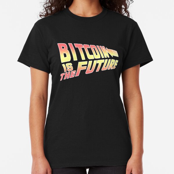 Bitcoin is the Future Classic T-Shirt