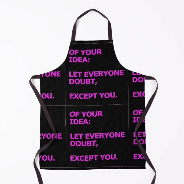 Item preview, OF YOUR IDEA: LET EVERYONE DOUBT, EXCEPT YOU. designed and sold by UNNETart.