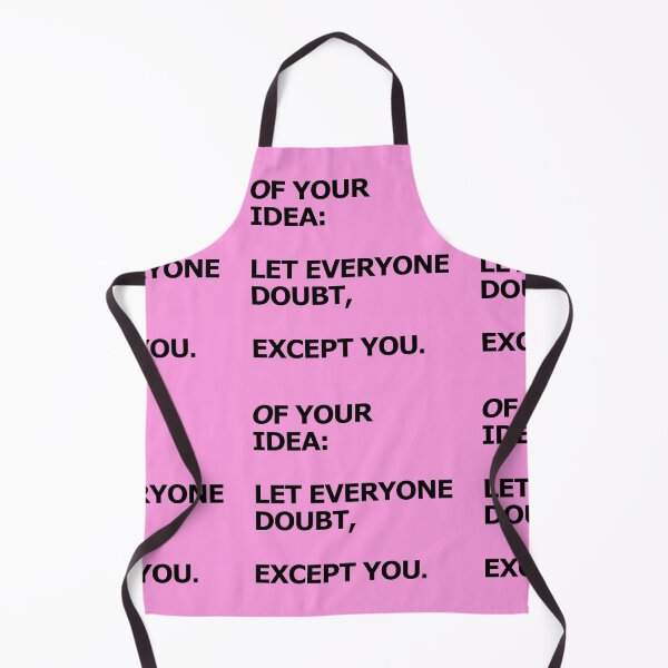 Item preview, OF YOUR IDEA: LET EVERYONE DOUBT, EXCEPT YOU. designed and sold by UNNETart.