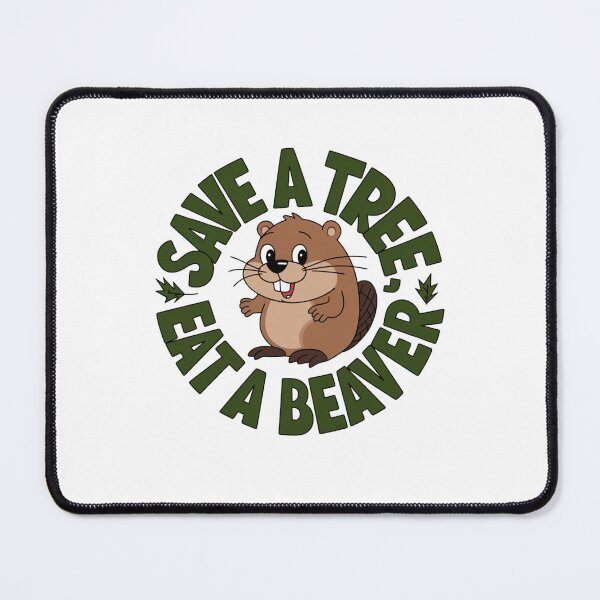 Item preview, Save A Tree, Eat A Beaver designed and sold by Peter Stawicki.