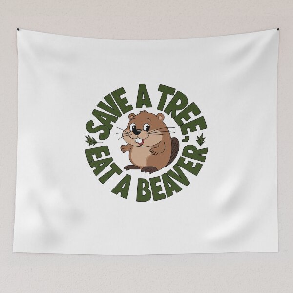Item preview, Save A Tree, Eat A Beaver designed and sold by Peter Stawicki.