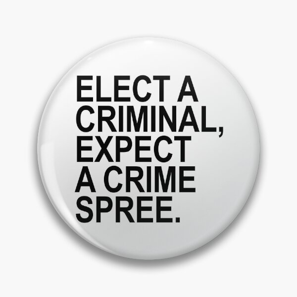 Artikelvorschau, Elect a Criminal Expect A Crime SPREE. entworfen und verkauft von Thelittlelord.