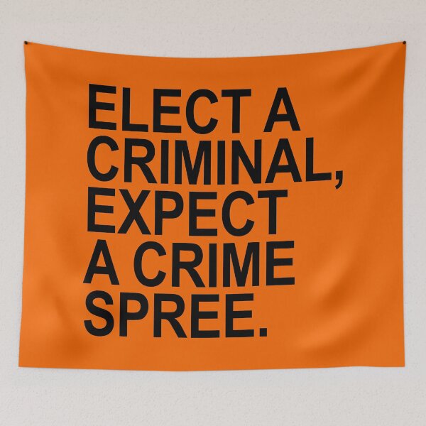 Item preview, Elect a Criminal Expect A Crime SPREE. (black) designed and sold by Thelittlelord.