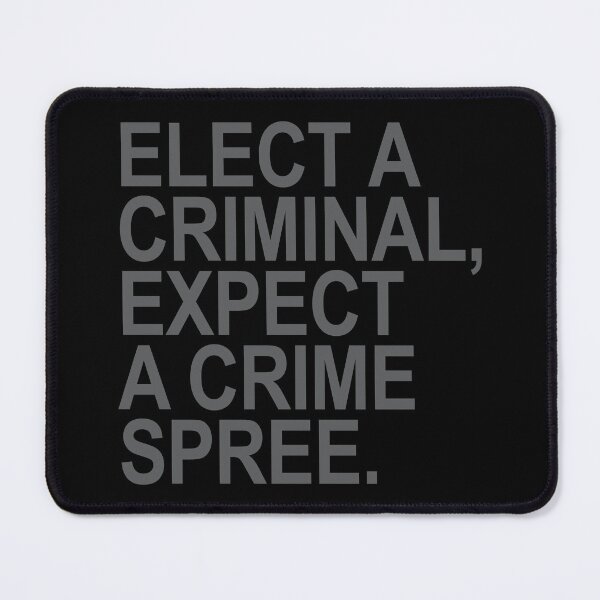 Item preview, Elect a Criminal Expect A Crime SPREE. (subtle gray) designed and sold by Thelittlelord.