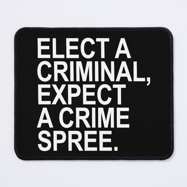 Item preview, Elect a Criminal Expect A Crime SPREE (white) designed and sold by Thelittlelord.
