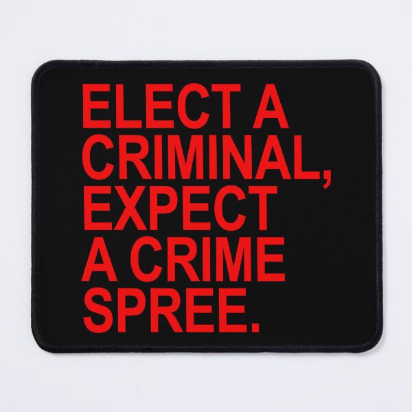 Item preview, Elect a Criminal Expect A Crime SPREE (red) designed and sold by Thelittlelord.