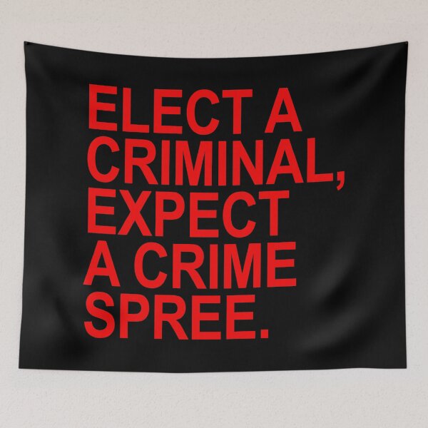 Item preview, Elect a Criminal Expect A Crime SPREE (red) designed and sold by Thelittlelord.