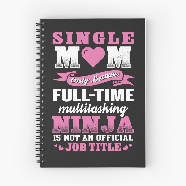 Item preview, Single Mom Only Because Full Time Multitasking Ninja Is Not An Official Job Title designed and sold by StreetArtPro.