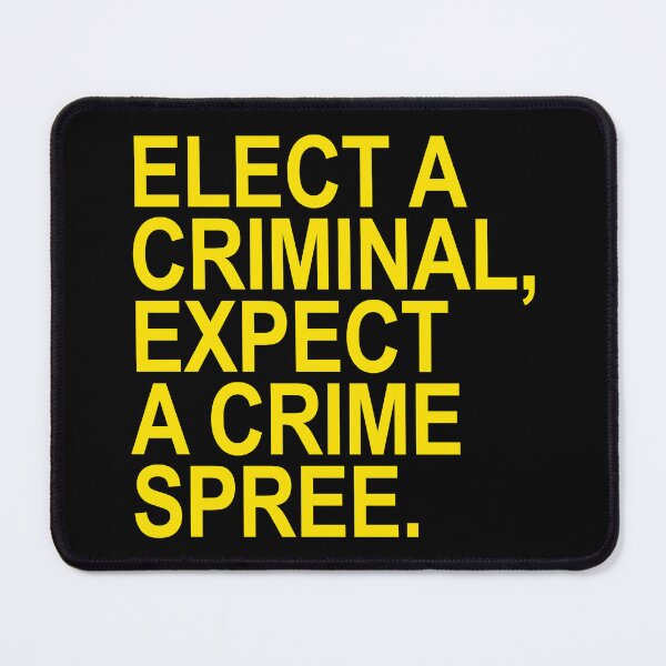 Item preview, Elect a Criminal Expect A Crime SPREE (yellow 1) designed and sold by Thelittlelord.