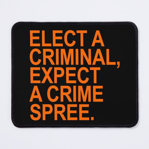 Item preview, Elect a Criminal Expect A Crime SPREE (prison orange) designed and sold by Thelittlelord.