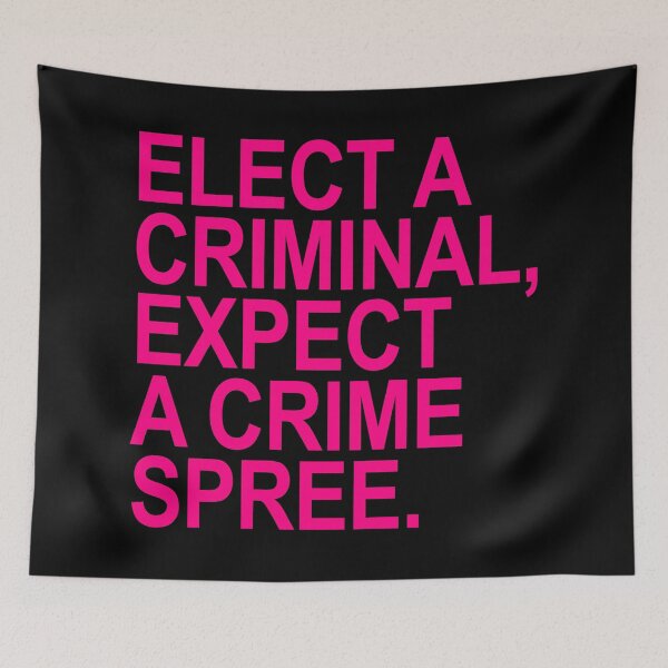 Item preview, Elect a Criminal Expect A Crime SPREE (hot pink 1) designed and sold by Thelittlelord.