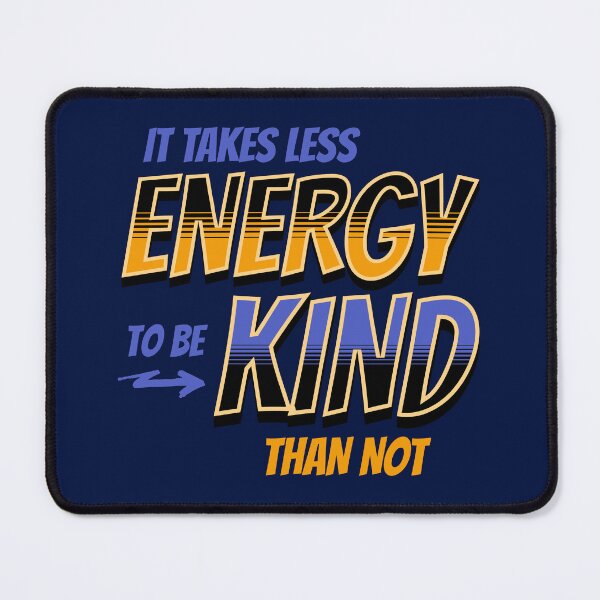 Item preview, It takes less Energy to be Kind than not designed and sold by Catherine Harrison.