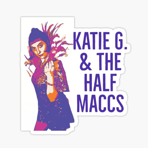 Katie G & The Half Maccs Sticker