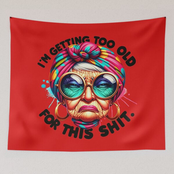 Item preview, I'm Getting Too Old for This Shit Grumpy Womans Cranky Face for Valentine's Day or Funny Sarcastic Anniversary Design designed and sold by eatmorvelopator.
