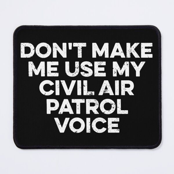 Item preview, Don't Make Me Use My Civil Air Patrol Voice designed and sold by zeviwanty.