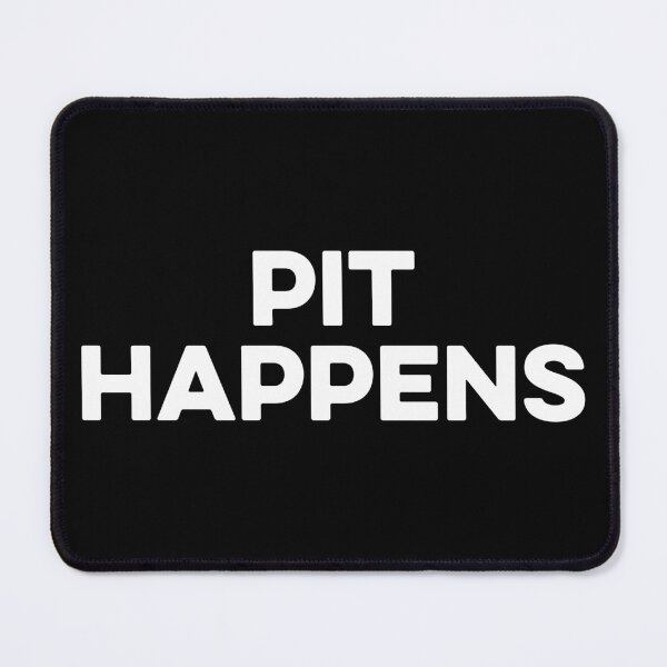 Item preview, Pit Happens designed and sold by zeviwanty.