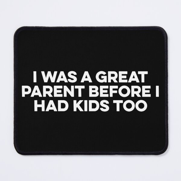 Item preview, I Was A Great Parent Before I Had Kids Too designed and sold by zeviwanty.