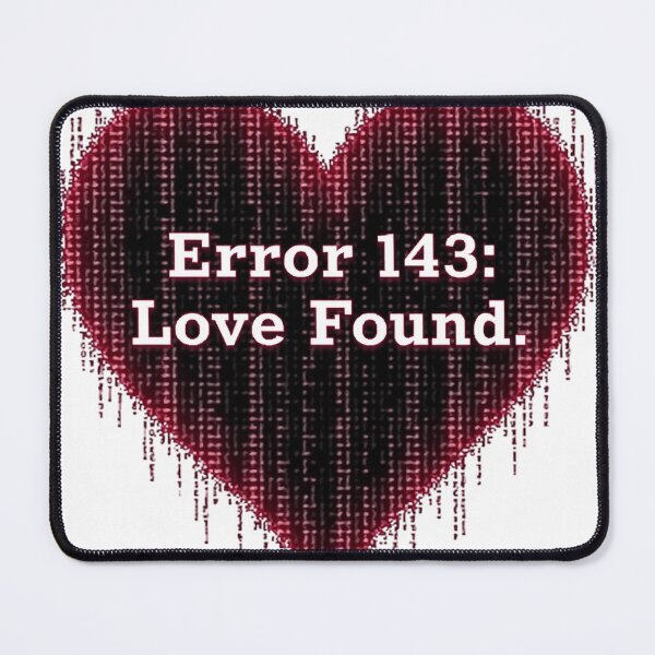 Item preview, Error 143: Love Found - Valentines 2025 designed and sold by ArtisticApparell.