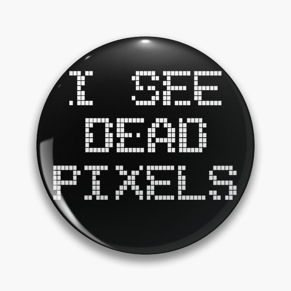 Artikelvorschau, Ich sehe tote Pixel entworfen und verkauft von Erlin Rudho.