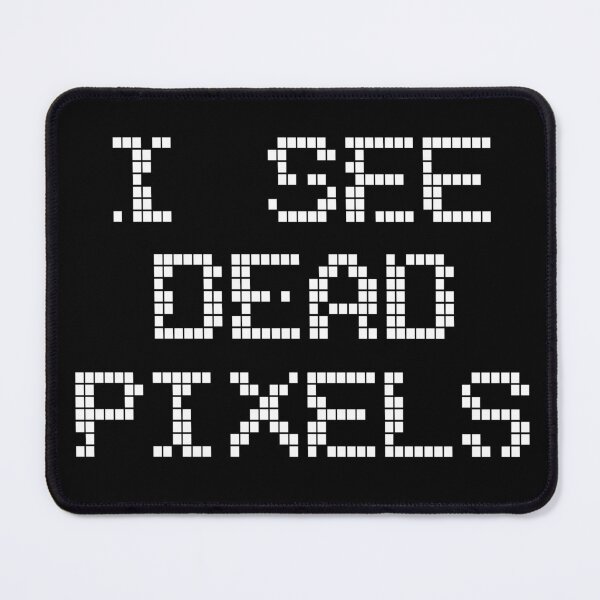 Artikelvorschau, Ich sehe tote Pixel entworfen und verkauft von Erlin Rudho.